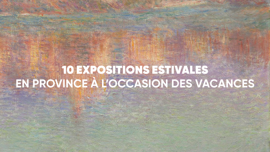 10 expositions estivales dans le Nord de la France