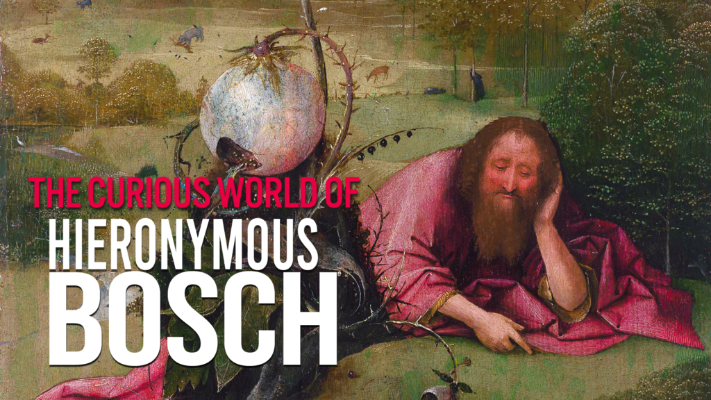 The Curious world of Hieronymous Bosch