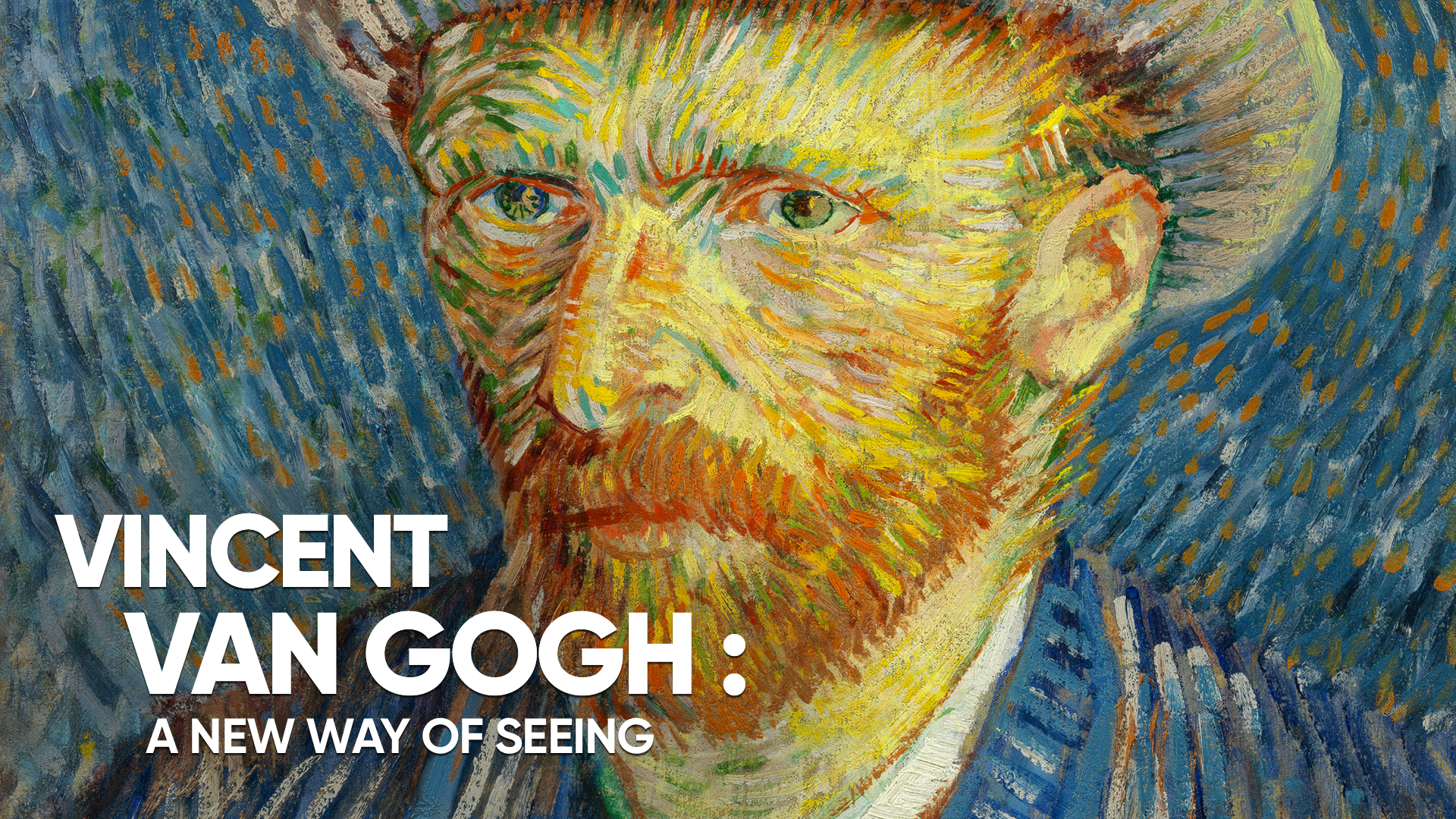 Vincent Van Gogh: A New Way of Seeing