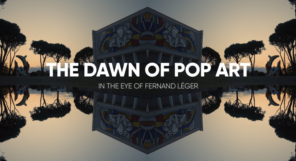 The dawn of pop art - In the eye of Fernand Léger