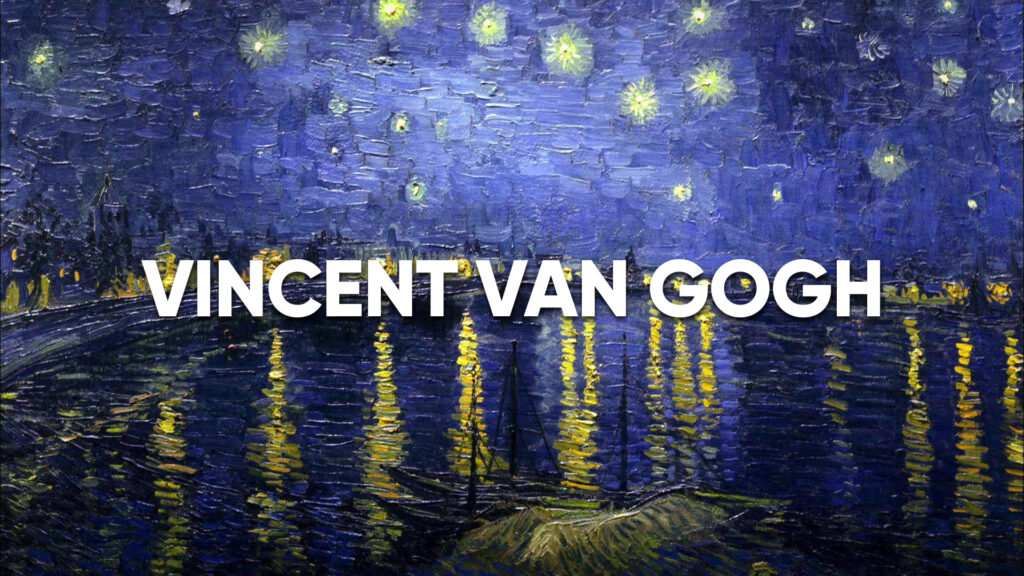 Vincent Van Gogh