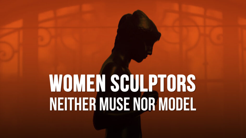 Women Sculptors, neither muse nor model