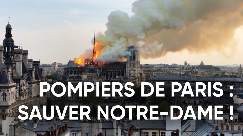 Pompiers de Paris : Sauver Notre-Dame !